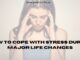 How to cope with stress during major life changes